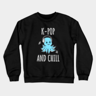 K-Pop And Chill Crewneck Sweatshirt